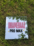 Dramebaaz Pro Max
