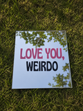 Love You, Weirdo